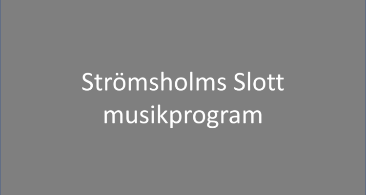 Strömsholms Slott musikprogram med konserter