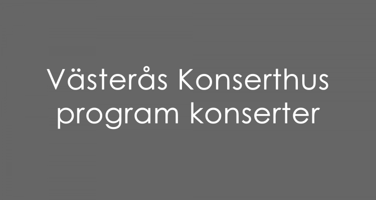 Västerås Konserthus program konserter