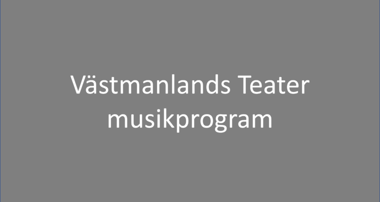 Västmanlands Teater musikprogram i Västerås